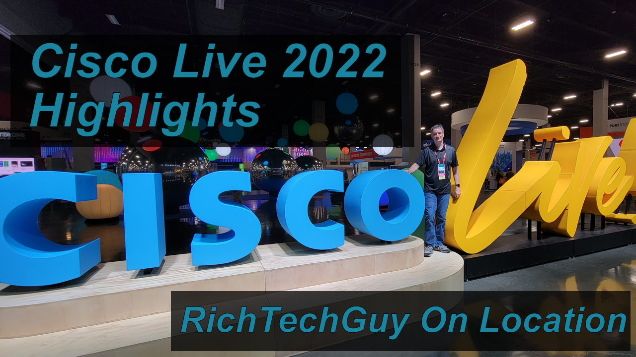 Highlights from Cisco Live 2022 Rich Tech Guy