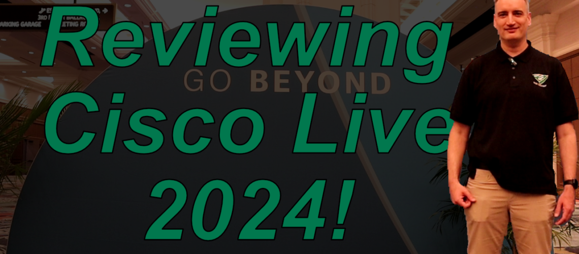 Reviewing Cisco Live 2024